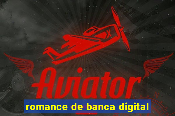 romance de banca digital